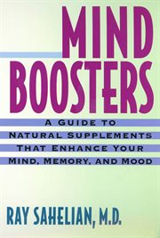 Mind Boosters : A Guide to Natural Supplements That Enhance Your Mind, Memory, and Mood cover image