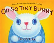 Oh So Tiny Bunny : A Picture Book cover image