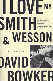 I Love My Smith and Wesson : A Novel cover image