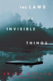 The Laws of Invisible Things : A Novel cover image