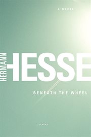 Beneath the Wheel : A Novel cover image