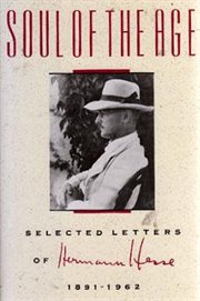 Soul of the age : the selected letters of Hermann Hesse, 1891-1962 cover image