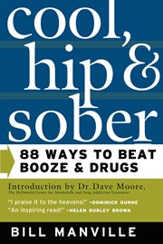 Cool, Hip & Sober : 88 Ways to Beat Booze and Drugs cover image