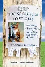 The Secrets of Lost Cats : One Woman, Twenty Posters, and a New Understanding of Love cover image