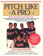 Pitch Like a Pro : A guide for Young Pitchers and their Coaches, Little League through High School cover image