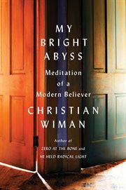 My Bright Abyss : Meditation of a Modern Believer cover image