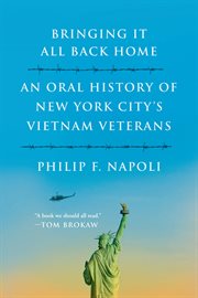 Bringing It All Back Home : An Oral History of New York City's Vietnam Veterans cover image