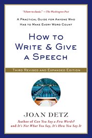 How to Write and Give a Speech : A Practical Guide for Anyone Who Has to Make Every Word Count cover image