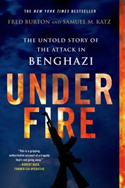 Under fire : the untold story of the attack in Benghazi cover image