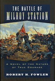 The Battle of Milroy Station : A Novel of the Nature of True Courage cover image