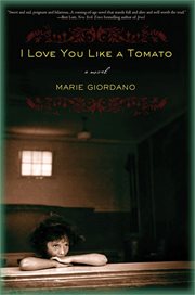 I Love You Like a Tomato : A Novel cover image