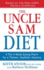 The Uncle Sam Diet : The Four-Week Eating Plan for a Thinner, Healthier America cover image