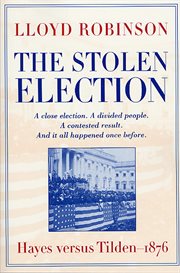 The Stolen Election : Hayes Versus Tilden-1876 cover image