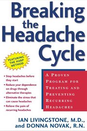 Breaking the Headache Cycle : A Proven Program for Treating and Preventing Recurring Headaches cover image