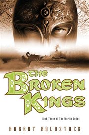 The Broken Kings : Merlin Codex cover image
