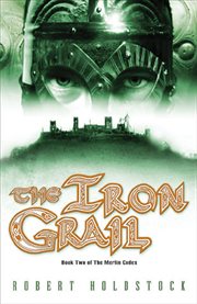The Iron Grail : Merlin Codex cover image