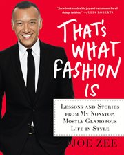 That's What Fashion Is : Lessons and Stories from My Nonstop, Mostly Glamorous Life in Style cover image