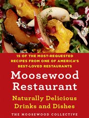 Moosewood Restaurant Naturally Delicious Drinks and Dishes : 15 of the Most-Requested Recipes from One of America's Best-Loved Restaurants cover image