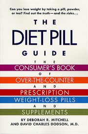 The Diet Pill Guide : The Consumer's Book of Over-the-Counter and Prescription Weight-Loss Pills and Supplements cover image
