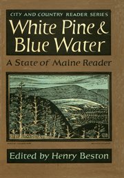 White Pine and Blue Water : A State of Maine Reader cover image