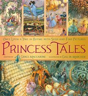 Princess Tales : Once Upon a Time in Rhyme with Seek-and-Find Pictures cover image