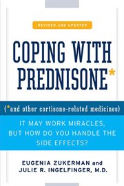 Coping with Prednisone : (*and Other Cortisone-Related Medicines) cover image