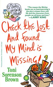 Check the Lost and Found, My Mind is Missing : A Shirley You Can Do It Book cover image