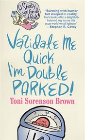 Validate Me Quick, I'm Double Parked! : A Shirley You Can Do It Book cover image