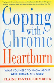 Coping with Chronic Heartburn : What You Need to Know About Acid Reflux and GERD cover image