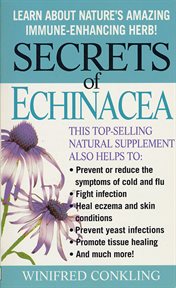 Secrets of Echinacea : Learn About Nature's Amazing Immune-Enhancing Herb! cover image