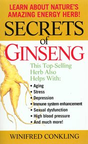 Secrets of Ginseng : Learn About Nature's Amazing Energy Herb! cover image