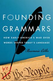 Founding Grammars : How Early America's War Over Words Shaped Today's Language cover image