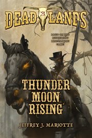 Thunder Moon Rising : Deadlands (Tor Publishing Group) cover image