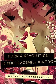 Porn & Revolution in the Peaceable Kingdom cover image