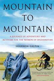 Mountain to Mountain : A Journey of Adventure and Activism for the Women of Afghanistan cover image
