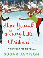 Have Yourself a Curvy Little Christmas : Perfect Fit cover image