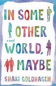 In Some Other World, Maybe : A Novel cover image