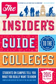 The Insider's Guide to the Colleges, 2015 : Students on Campus Tell You What You Really Want to Know cover image