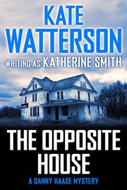 The Opposite House : Detective Danny Haase cover image