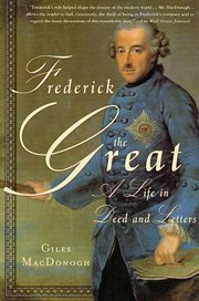 Frederick the Great : A Life in Deed and Letters cover image