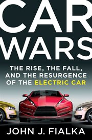 Car wars : the rise, the fall, and the resurgence of the electric car cover image