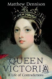 Queen Victoria : A Life of Contradictions cover image