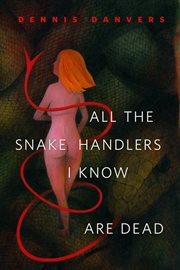 All the Snake Handlers I Know Are Dead cover image