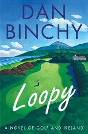 Loopy : a novel of golf and ireland cover image