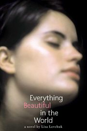 Everything Beautiful in the World : A Novel cover image