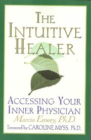 The Intuitive Healer : Accessing Your Inner Physician cover image