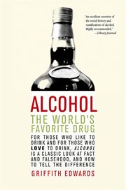 Alcohol : The World's Favorite Drug cover image