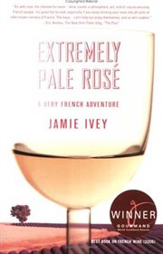 Extremely Pale Rosé : A Very French Adventure cover image