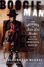 Boogie Man : The Adventures of John Lee Hooker in the American Twentieth Century cover image