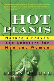 Hot Plants : Nature's Proven Sex Boosters for Men and Women cover image